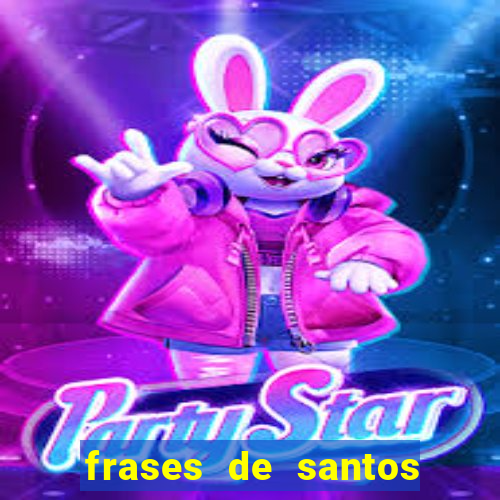 frases de santos sobre musica